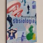 Elina (toim.) Saksala : Muutoksen sosiologia - pikkukuva 1