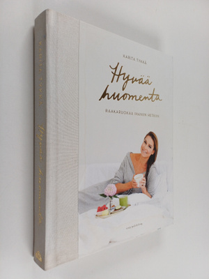 Karita Tykkä : Hyvää huomenta : raakaruokaa ihaniin hetkiin
