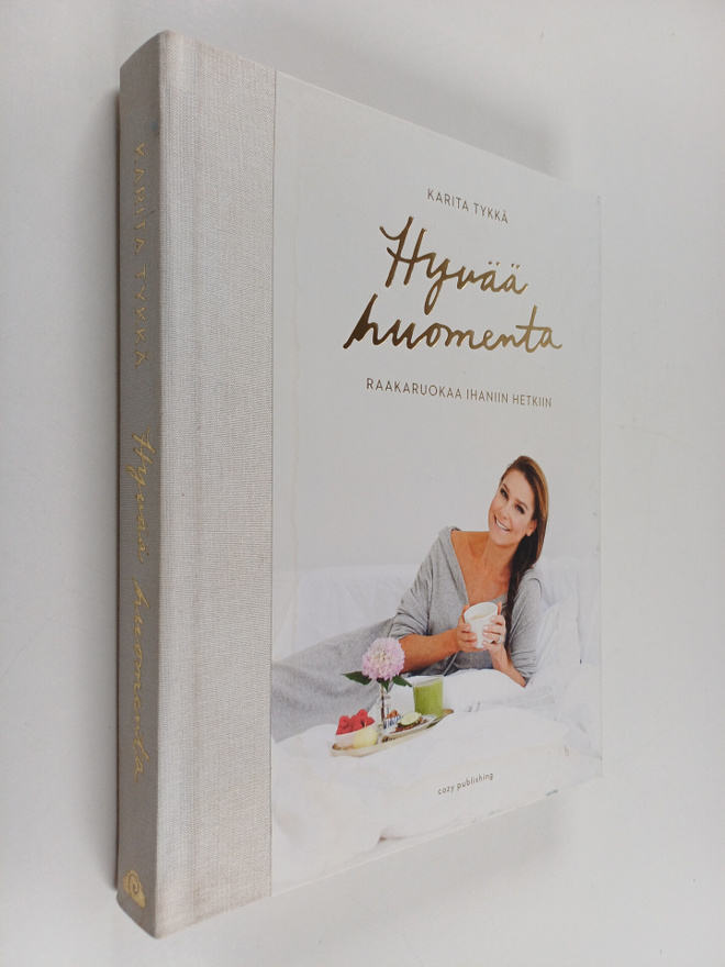 Karita Tykkä : Hyvää huomenta : raakaruokaa ihaniin hetkiin