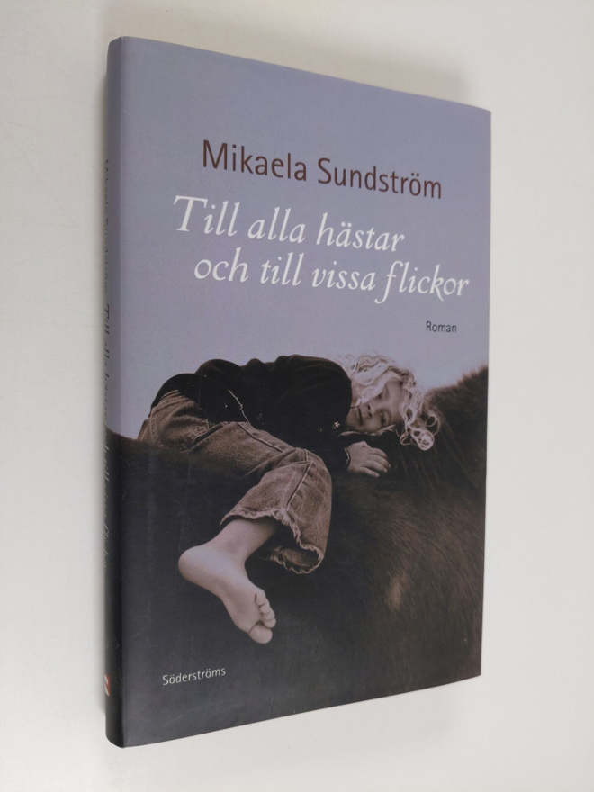 Mikaela Sundström : Till alla hästar och till vissa flick...