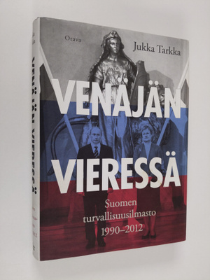 Jukka Tarkka : Venäjän vieressä : Suomen turvallisuusilma...