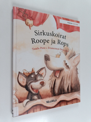 Tuula Pere : Sirkuskoirat Roope ja Rops