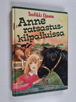 Tuulikki Ojanen : Anne ratsastuskilpailuissa