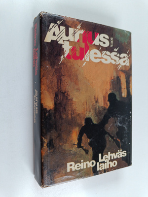 Reino Lehväslaiho : Aunus tulessa