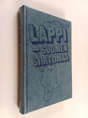 Raimo O. Kojo : Lappi - Suomen siirtomaa