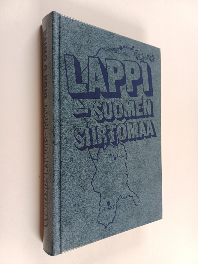Raimo O. Kojo : Lappi - Suomen siirtomaa
