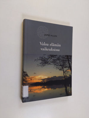 James Allen : Valoa elämän vaikeuksissa