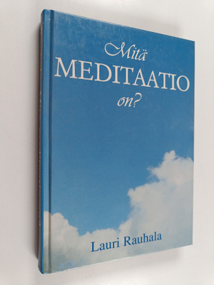 Lauri Rauhala : Mitä meditaatio on
