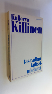 Kullervo Killinen : Tasavallan kulissimiehenä