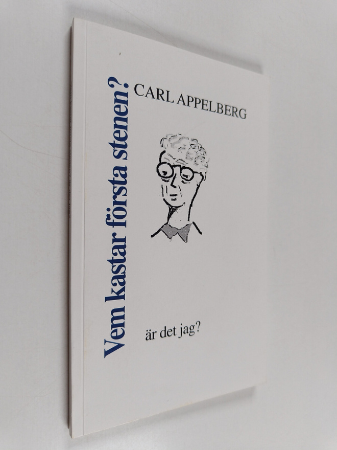 Carl Appelberg : Vem kastar första stenen? : är det jag?