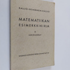 Niilo Kallio : Matematiikan esimerkkikirja : oppikouluja ... - pikkukuva 1