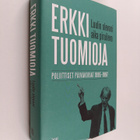 Erkki Tuomioja : Luulin olevani aika piruileva : poliitti... - pikkukuva 1