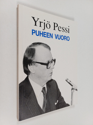 Yrjö Pessi : Puheen vuoro : puheita ja kirjoituksia vuosi...
