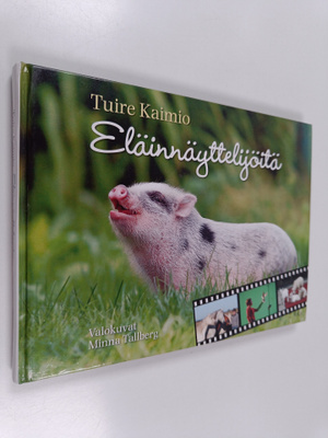 Tuire Kaimio : Eläinnäyttelijöitä (signeerattu, tekijän o...