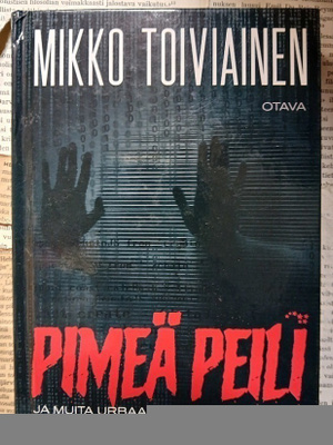 Mikko Toiviainen - Pimeä peili ja muita urbaaneja... (sid.)