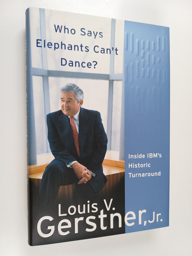 Louis V. Gerstner : Who says elephant's can't dance? : in...