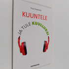 Tony Dunderfelt : Kuuntele ja tule kuulluksi - pikkukuva 1
