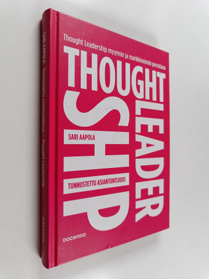 Sari Aapola : Tunnustettu asiantuntijuus : Thought leader...