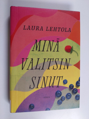 Laura Lehtola : Minä valitsin sinut