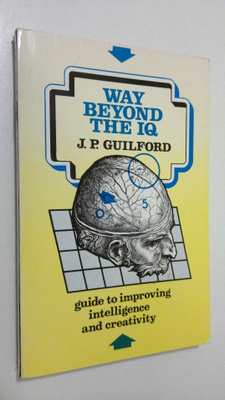 J. P. Guilford : Way beyond the IQ : guide to improving i...
