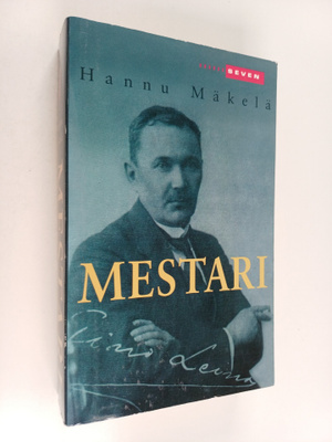 Hannu Mäkelä : Mestari : Eino Leinon elämä ja kuolema