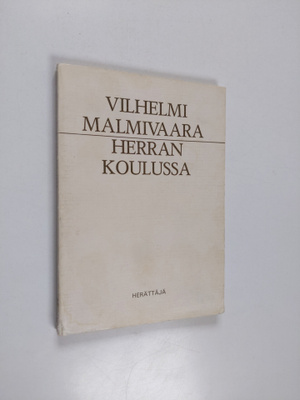 Wilhelmi Malmivaara : Herran koulussa