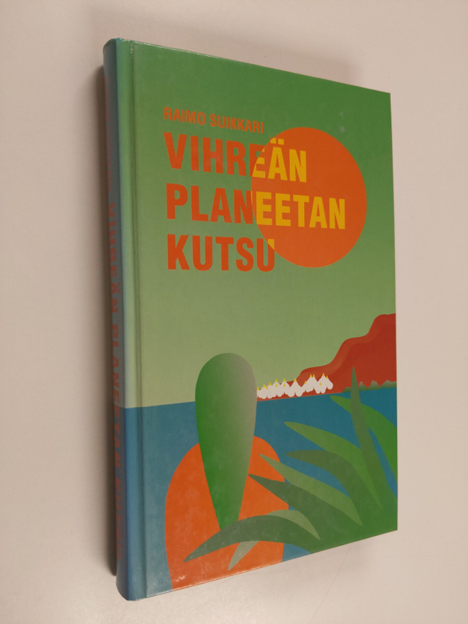 Raimo Suikkari : Vihreän planeetan kutsu (signeerattu)