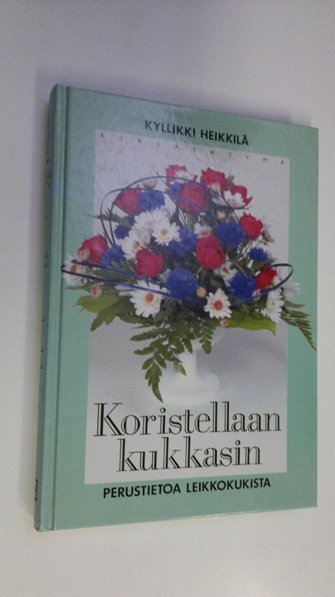 Kyllikki Heikkilä : Koristellaan kukkasin
