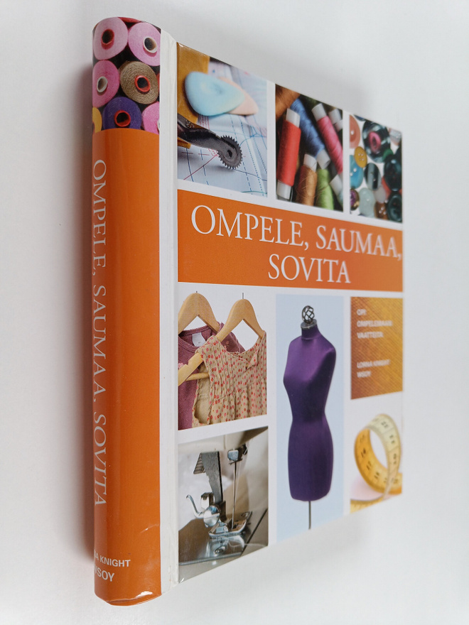 Lorna Knight : Ompele, saumaa, sovita : opi ompelemaan va...