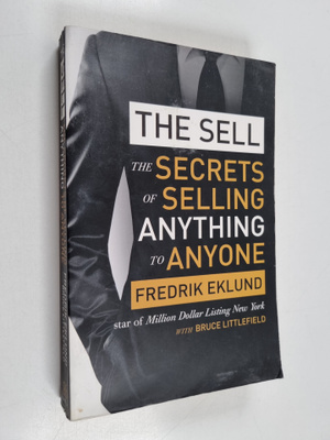 Fredrik Eklund : The Sell . The secrets of selling anythi...