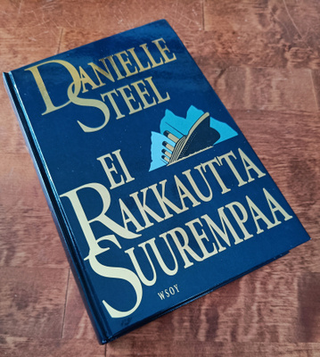 Danielle Steel: Ei Rakkautta Suurempaa
