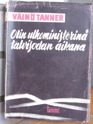 Väinö Tanner: Olin ulkoministeri talvisodan aikana. 437 s.