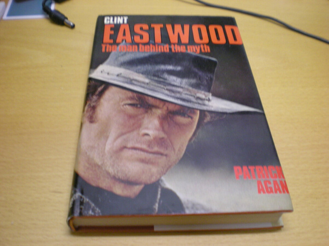 Patrick Agan: Clint Eastwood - The man behind the myth