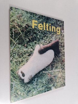 Tinna Norskov Hansen ym. : Felting : A Workbook for Schoo...
