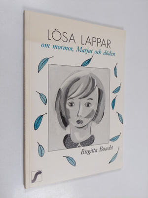 Birgitta Boucht : Lösa lappar om mormor, Marjut och döden...