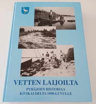 Vetten laijoilta - Pyhäjoen historiaa