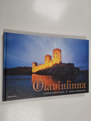 Juhani Seppovaara : Olavinlinna : kivestä syntyi laulu