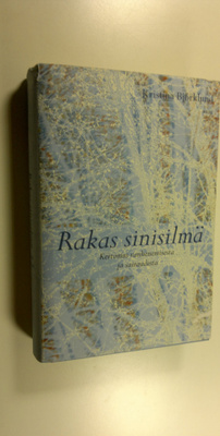 Kristina Björklund : Rakas sinisilmä : kertomus vanhenemi...