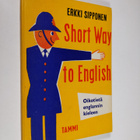 Erkki Sipponen : Short way to English : Oikotietä englann... - pikkukuva 1
