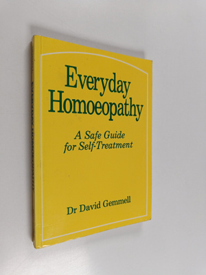 David M. Gemmell : Everyday Homoeopathy : a safe guide fo...