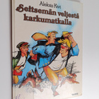 Aleksis Kivi : Seitsemän veljestä karkumatkalla : kolmas ... - pikkukuva 1