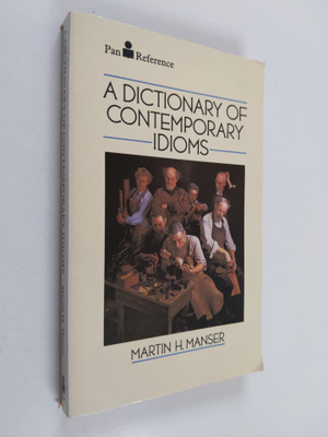 Martin H. Manser : A Dictionary of Contemporary Idioms