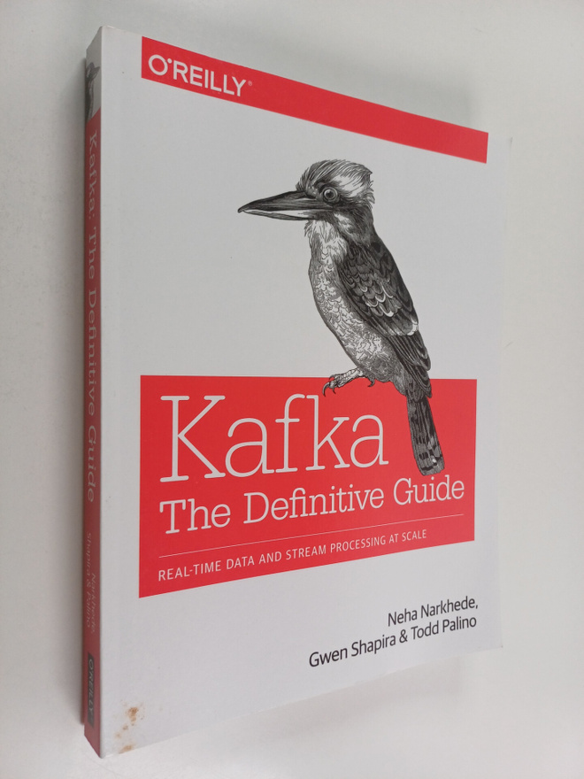 Neha Narkhede ym. : Kafka - The Definitive Guide : Real-t...