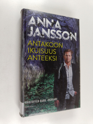 Anna Jansson : Antakoon ikuisuus anteeksi