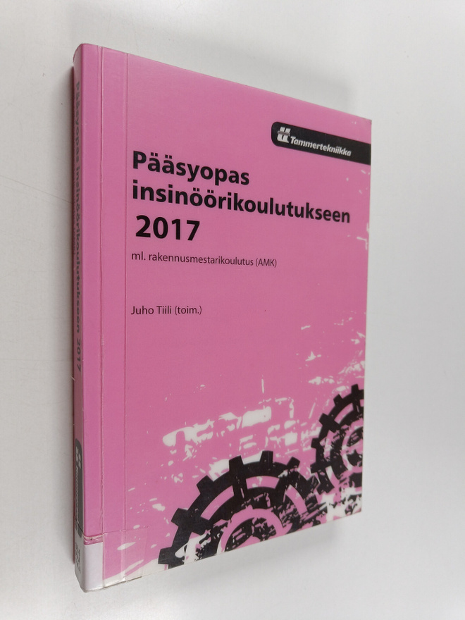 Pääsyopas insinöörikoulutukseen 2017 : ml. rakennusmestar...