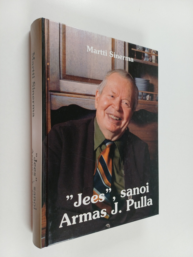 Martti Sinerma : Jees, sanoi Armas J. Pulla (signeerattu,...