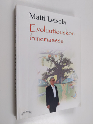 Matti Leisola : Evoluutiouskon ihmemaassa