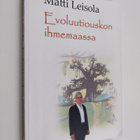 Matti Leisola : Evoluutiouskon ihmemaassa - pikkukuva 1