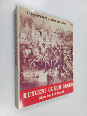 Bo Lagercrantz : Kungens glada dagar : bilder från Carl X...