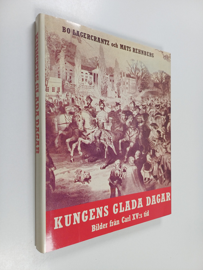 Bo Lagercrantz : Kungens glada dagar : bilder från Carl X...